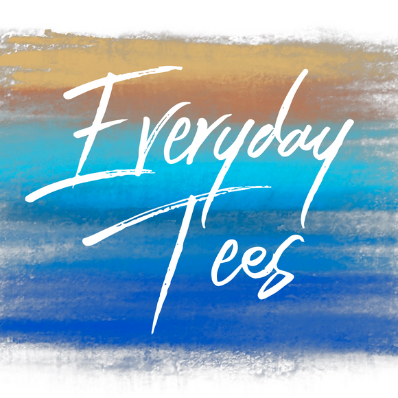 Every Day Tees