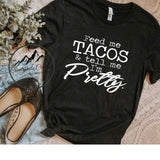 Feed me Tacos and tell me I'm Pretty