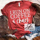 I run on coffee and Chaos